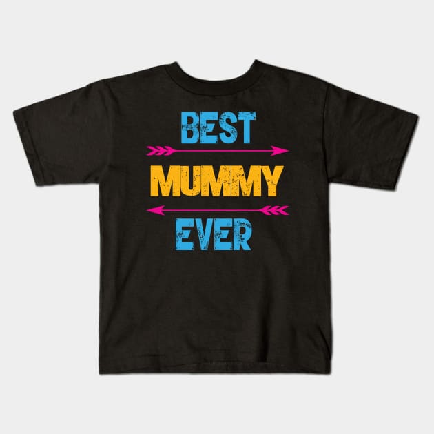 Best Mummy Ever Kids T-Shirt by Gift Designs